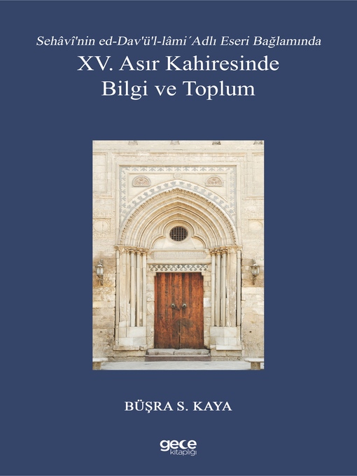 Title details for XV. Asır Kahiresinde Bilgi ve Toplum by Büşra S. Kaya - Available